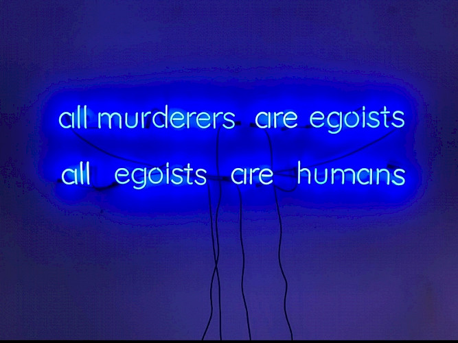 "all murders are egoists, all egoists are humans" 2023 Neon 130x50 cm